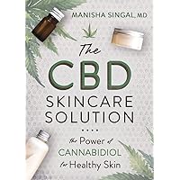 The CBD Skincare Solution: The Power of Cannabidiol for Healthy Skin The CBD Skincare Solution: The Power of Cannabidiol for Healthy Skin Paperback