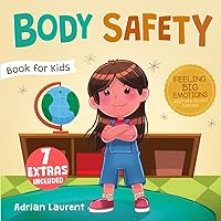 Body Safety Book for Kids: A Children’s Picture Book about Personal Space, Body Bubbles, Safe Touching, Private Parts, Consent and Respect (Feeling Big Emotions Picture Books)