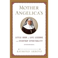 Mother Angelica's Little Book of Life Lessons and Everyday Spirituality Mother Angelica's Little Book of Life Lessons and Everyday Spirituality Hardcover Audible Audiobook Kindle Paperback Audio CD
