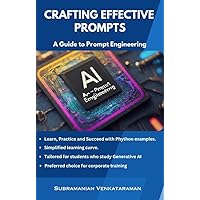 Crafting Effective Prompts : A Guide to Prompt Engineering Crafting Effective Prompts : A Guide to Prompt Engineering Kindle Paperback Hardcover