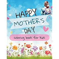 Happy Mother's Day Coloring Book for Kids: Mother's Day Dot Markers | Celebrate Mom with a Fun Collection of Adorable Animals | Special Gift From Your ... Fill-In Book for Kids | Cut Out For Mother
