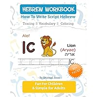 Hebrew Workbook: How To Write Script Hebrew: With Coloring, Tracing and Vocabulary Exercises. For Children & Adults Hebrew Workbook: How To Write Script Hebrew: With Coloring, Tracing and Vocabulary Exercises. For Children & Adults Paperback