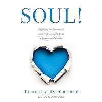 SOUL!: Fulfilling the Promise of Your Professional Life as a Teacher and Leader (A professional wellness and self-reflection resource for educators at every grade level) SOUL!: Fulfilling the Promise of Your Professional Life as a Teacher and Leader (A professional wellness and self-reflection resource for educators at every grade level) Perfect Paperback eTextbook