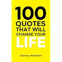 100 Quotes That Will Change Your life 100 Quotes That Will Change Your life Paperback Kindle Hardcover