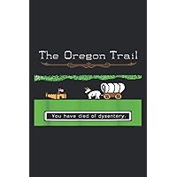 Oregon Trail Dysentery With Fort: Notebook Planner -6x9 inch Daily Planner Journal, To Do List Notebook, Daily Organizer, 114 Pages
