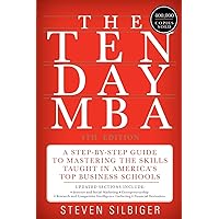 The Ten-Day MBA 4th Ed.: A Step-by-Step Guide to Mastering the Skills Taught In America's Top Business Schools The Ten-Day MBA 4th Ed.: A Step-by-Step Guide to Mastering the Skills Taught In America's Top Business Schools Paperback Audible Audiobook Kindle Hardcover MP3 CD