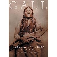Gall: Lakota War Chief Gall: Lakota War Chief Paperback Kindle Hardcover