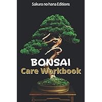 BONSAI Care Workbook: Bonsai Tracking Book - To take care of your Bonsai