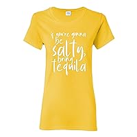 If You're Gonna Be Salty Bring Tequila - Funny Drinking Womens T Shirt
