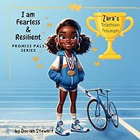Promise Pals Series: I am Fearless and Resilient: Zara's Triathlon Triumph Promise Pals Series: I am Fearless and Resilient: Zara's Triathlon Triumph Paperback
