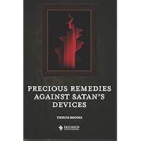 Precious Remedies Against Satan’s Devices (Illustrated) Precious Remedies Against Satan’s Devices (Illustrated) Paperback
