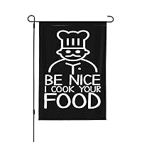 Be Nice I Cook Your Food With A Chefs'S Flag Welcome Garden Flag Double Sided House Banner Yard Outdoor Decoration 12.5