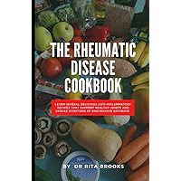 The Rheumatic Disease Cookbook: Learn Several Delicious Anti-Inflammatory Recipes that Support Healthy Joints and Reduce Symptoms of Rheumatoid Arthritis (with Pictures) The Rheumatic Disease Cookbook: Learn Several Delicious Anti-Inflammatory Recipes that Support Healthy Joints and Reduce Symptoms of Rheumatoid Arthritis (with Pictures) Hardcover Paperback