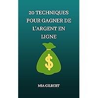 20 TECHNIQUES POUR GAGNER DE L'ARGENT EN LIGNE (French Edition)