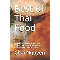 Best of Thai Food: Delicious traditional dishes from Thailand according to original and modern recipes. Fast and light