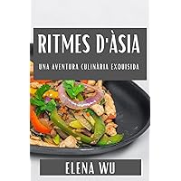 Ritmes d'Àsia: Una Aventura Culinària Exquisida (Catalan Edition)