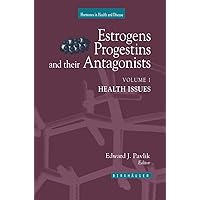Estrogens, Progestins, and Their Antagonists: Volume 1 Health Issues Estrogens, Progestins, and Their Antagonists: Volume 1 Health Issues Hardcover Paperback