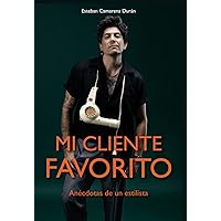 MI CLIENTE FAVORITO: ANECDOTAS DE UN ESTILISTA (Spanish Edition) MI CLIENTE FAVORITO: ANECDOTAS DE UN ESTILISTA (Spanish Edition) Paperback