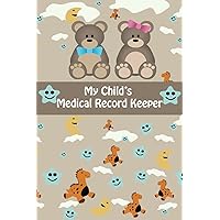 My Child’s Medical Record Keeper: children baby personal health record keeper log book |Vaccination & Immunization Log| Test & Symptom Tracker Medical ... organizer Journal |Growth Chart |test result