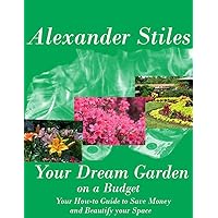 Your Dream Garden on a Budget: Your How-to Guide to Save Money and Beautify Your Space