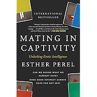 Mating in Captivity: Unlocking Erotic Intelligence Mating in Captivity: Unlocking Erotic Intelligence Paperback Audible Audiobook Kindle Hardcover Audio CD Spiral-bound