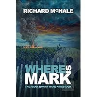 WHERE IS MARK?: The Abduction of Mark Himebaugh WHERE IS MARK?: The Abduction of Mark Himebaugh Paperback Kindle