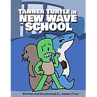 Tanner Turtle in New Wave School Tanner Turtle in New Wave School Paperback