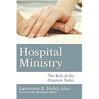 Hospital Ministry: The Role of the Chaplain Today Hospital Ministry: The Role of the Chaplain Today Paperback