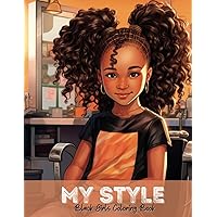 My Style Black Girls Coloring Book: Coloring Book for Teen Girls and Adults Featuring Young African American Girls with Trendy Hairstyles and Outfits ... (Coloring Books for Black Teens and Adults) My Style Black Girls Coloring Book: Coloring Book for Teen Girls and Adults Featuring Young African American Girls with Trendy Hairstyles and Outfits ... (Coloring Books for Black Teens and Adults) Paperback