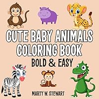 Cute Baby Animals Coloring Book - Bold & Easy (For Adults and Kids)