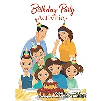 Birthday Party Activities Coloring Book: Perfect Colouring Pages For Adults With Incredible Illustrations Of Birthday Party Activities To Color And Have Fun
