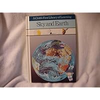Sky and Earth (A Child's First Library of Learning) Sky and Earth (A Child's First Library of Learning) Hardcover