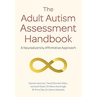 The Adult Autism Assessment Handbook The Adult Autism Assessment Handbook Paperback Kindle
