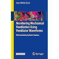 Monitoring Mechanical Ventilation Using Ventilator Waveforms Monitoring Mechanical Ventilation Using Ventilator Waveforms Paperback Kindle