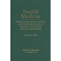 Food Is Medicine: Edible Plant Foods, Fruits, and Spices from A to Z, Evidence for Their Healing Properties, Vol. 2 Food Is Medicine: Edible Plant Foods, Fruits, and Spices from A to Z, Evidence for Their Healing Properties, Vol. 2 Hardcover Kindle