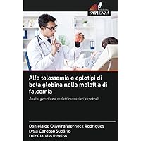 Alfa talassemia e aplotipi di beta globina nella malattia di falcemia: Analisi genetica e malattie vascolari cerebrali (Italian Edition)
