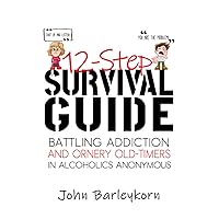 12-Step Survival Guide: Getting Sober in the Delightful-Peculiar World of AA/NA 12-Step Survival Guide: Getting Sober in the Delightful-Peculiar World of AA/NA Paperback Kindle Audible Audiobook Hardcover