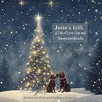 Jesse’s Gift: A Tale of Love, Loss and Unexpected Miracles