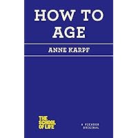 How to Age (The School of Life) How to Age (The School of Life) Kindle Paperback
