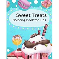 Sweat Treats. Coloring Book for Kids.: Indulge in Delicious Creativity: A Sweet Adventure for Young Artists (Kids & Teenagers)