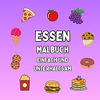 Malbuch Essen, Malbuch Mit Essen: Einfaches und unterhaltsames Malbuch für Erwachsene und Kinder, Malbuch Essen und Snacks (German Edition) Malbuch Essen, Malbuch Mit Essen: Einfaches und unterhaltsames Malbuch für Erwachsene und Kinder, Malbuch Essen und Snacks (German Edition) Paperback