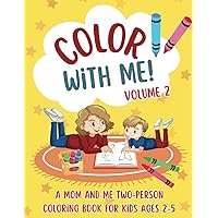 Color With Me Volume 2: A Mom and Me Two-Person Coloring Book for Kids Ages 2-5