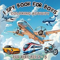 (For Boys) Search and Find ! I Spy Book for Kids Ages 2-5: A Fun Guessing Game & Coloring Activity Adventures | Cute Coloring Pages ( Airplane, ... Children (Toddlers, Preschool, Kindergartens)