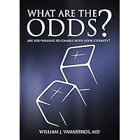 What Are The Odds?: Are You Willing To Gamble With Your Eternity? What Are The Odds?: Are You Willing To Gamble With Your Eternity? Paperback Kindle