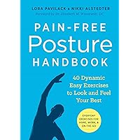 Pain-Free Posture Handbook: 40 Dynamic Easy Exercises to Look and Feel Your Best Pain-Free Posture Handbook: 40 Dynamic Easy Exercises to Look and Feel Your Best Paperback Kindle Spiral-bound
