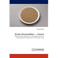 Grain Amaranthus - a boon: Effects of Grain Amaranth on Hemoglobin Status of Selected Anemic Adolescents in Tamilnadu, India