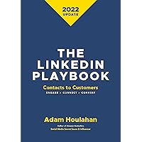 The Linkedin Playbook: Contacts to Customers. Engage>Connect>Convert The Linkedin Playbook: Contacts to Customers. Engage>Connect>Convert Kindle Paperback