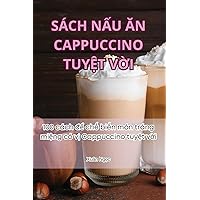 Sách NẤu Ăn Cappuccino TuyỆt VỜi (Vietnamese Edition)
