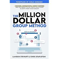 The Million Dollar Group Method: Get Daily High Ticket Clients Using A Facebook™ Group The Million Dollar Group Method: Get Daily High Ticket Clients Using A Facebook™ Group Paperback Audible Audiobook Kindle Hardcover