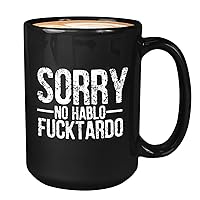 Witty Sarcastic Coffee Mug 15oz Black - Sorry No Hablo tardo - Funny Unique Joke Comedy Sarcasm Humor Creative Satire Laugh